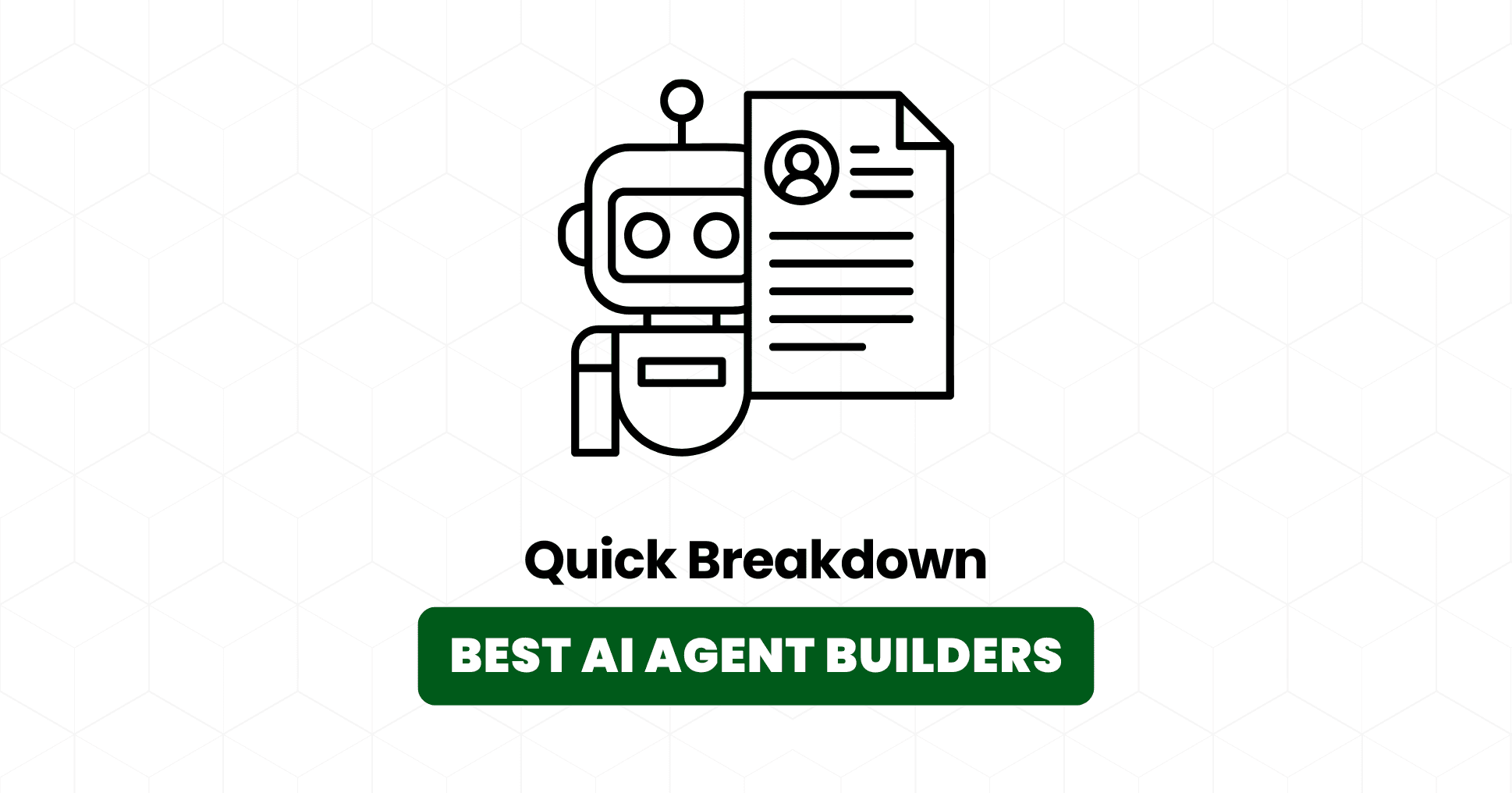 7 Best AI Agent Builders in 2026 (Ranked, Tested & Compared)